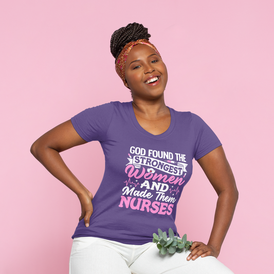 God Found The Strongest Woman and Made The Nurses T-Shirt