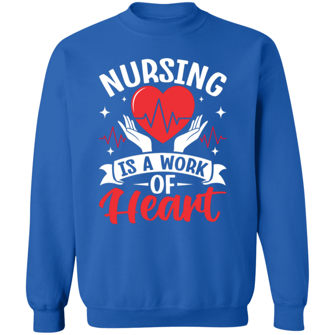 Nursing is a Work of Heart Crewneck Pullover Sweatshirt