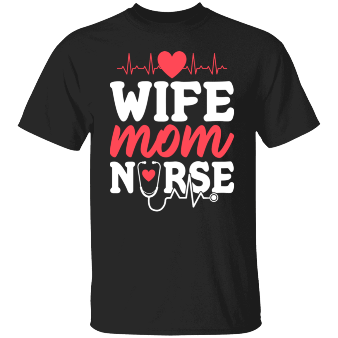 Wife Mom Nurse T-Shirt