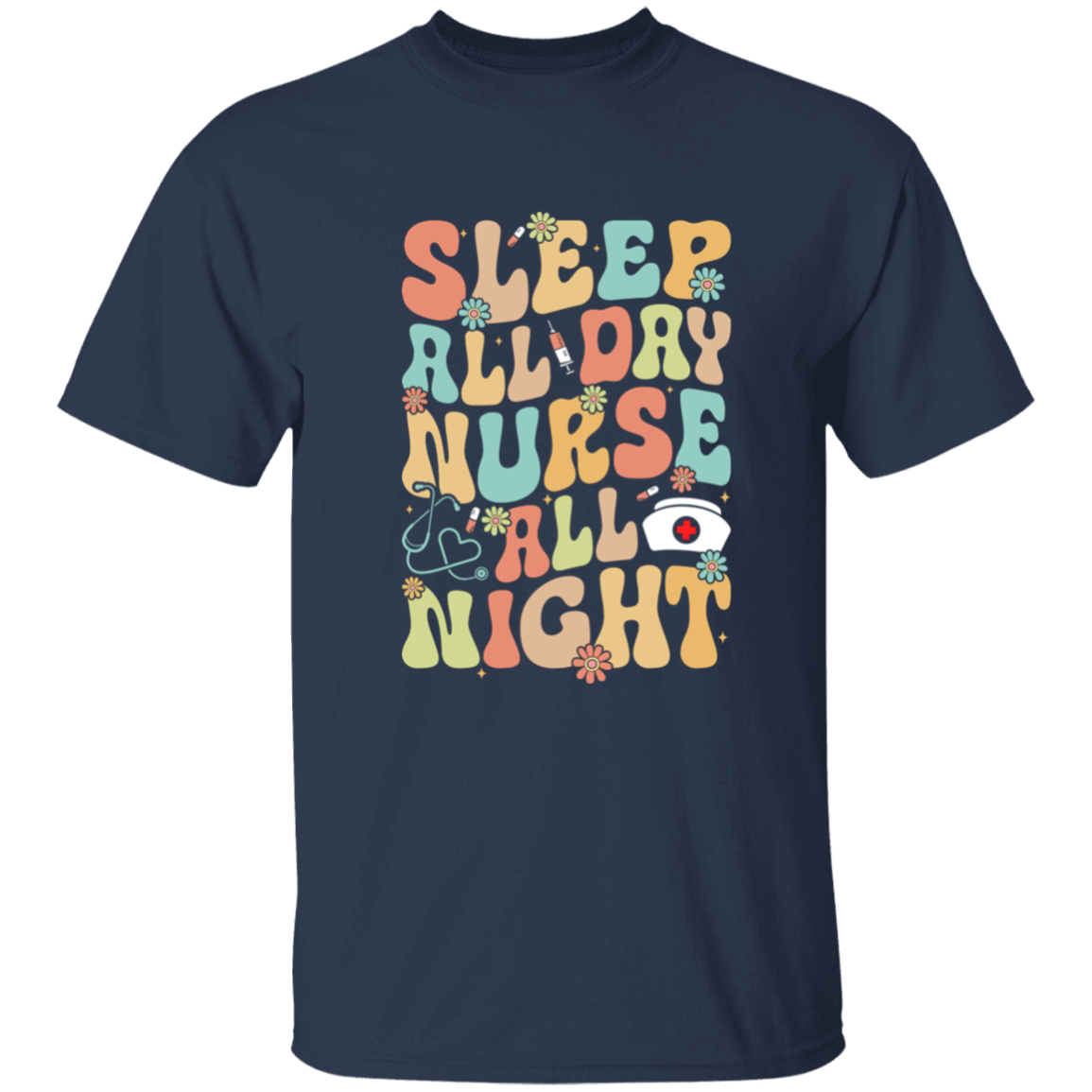 Sleep All Day Nurse All Night  T-Shirt