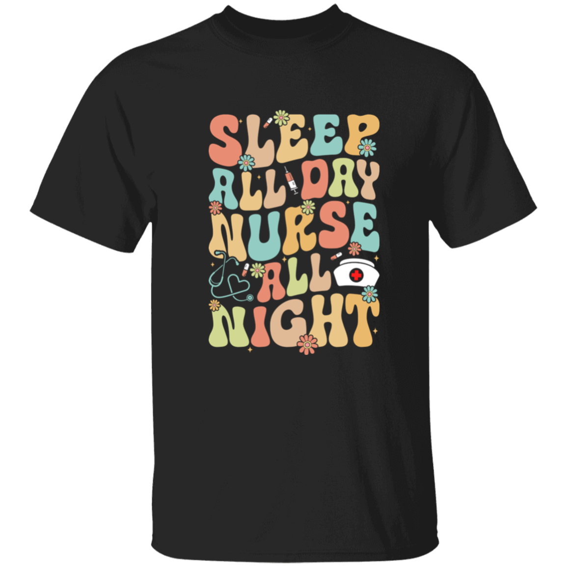 Sleep All Day Nurse All Night  T-Shirt