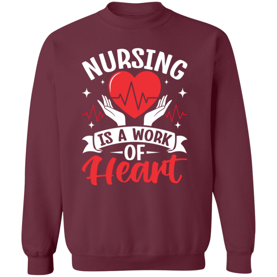 Nursing is a Work of Heart Crewneck Pullover Sweatshirt