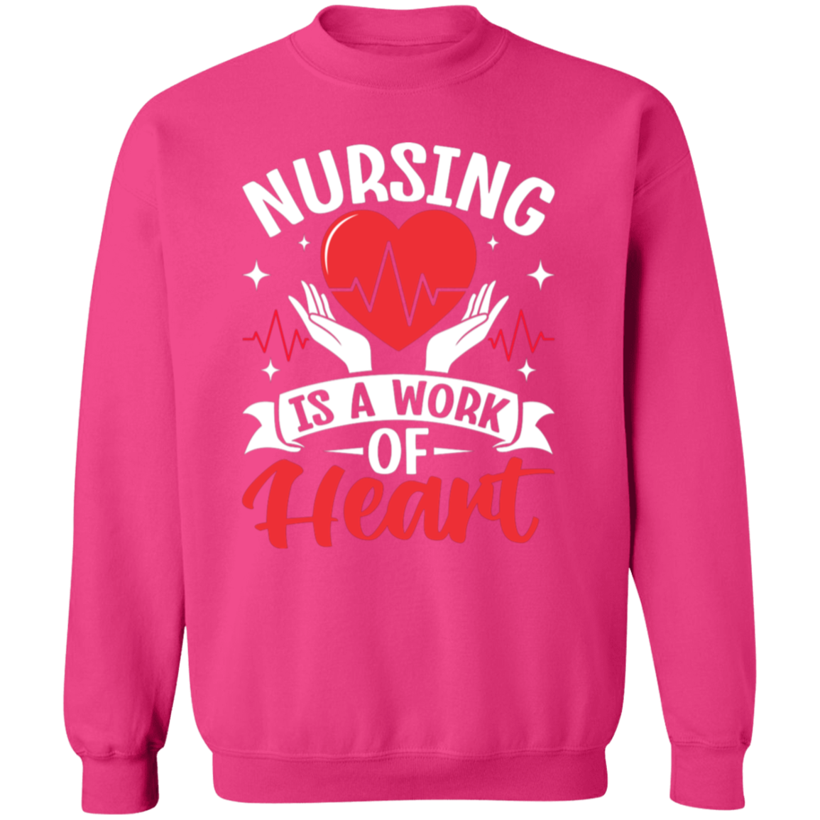 Nursing is a Work of Heart Crewneck Pullover Sweatshirt