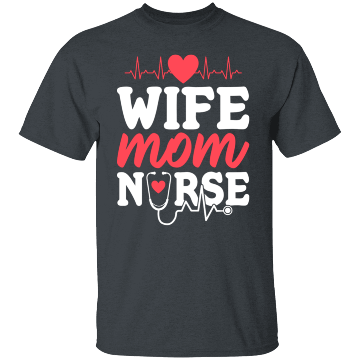 Wife Mom Nurse T-Shirt